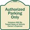 Signmission Designer Series-Authorized Parking Violators Will Be Towed Away Owner, 18" x 18", TG-1818-9996 A-DES-TG-1818-9996 - alternate 1
